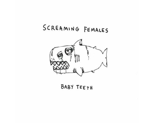 Screaming Females - Baby Teeth