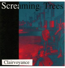 Screaming Trees - Clairvoyance