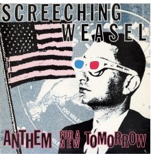 Screeching Weasel - Anthem For A New Tomorrow (30th Anniversary Re-mix and Remaster)