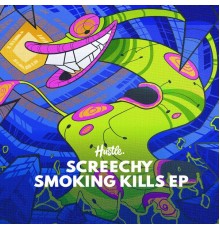 Screechy - Smoking Kills