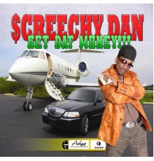 Screechy Dan - Get Dat Money