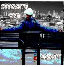 Script - Opposite End Mixtape