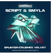 Script & Smyla - Crushed Velvet / Splinter