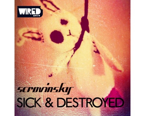 Scrovinsky - Sick & Destroyed