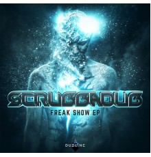 Scrubbadub - Freak Show EP