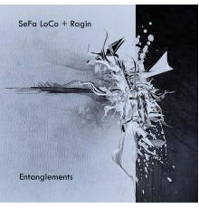 SeFa LoCo + Ragin - Entanglements