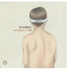 Seabear - We Built A Fire