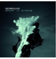 Seabound - Speak in Storms