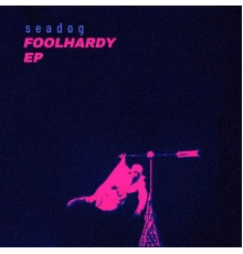 Seadog - Foolhardy