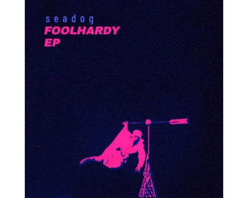 Seadog - Foolhardy