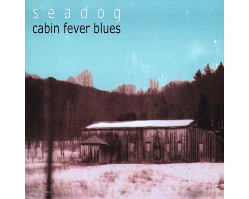 Seadog - Cabin Fever Blues