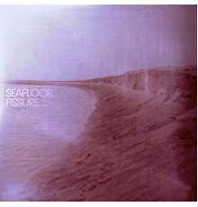 Seafloor - Fissure