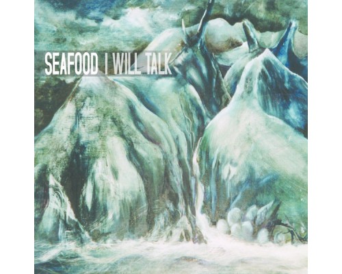 Seafood - I Will Talk