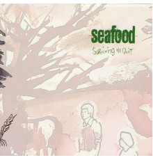 Seafood - Surviving the Quiet