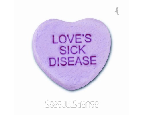 Seagull Strange - Love's Sick Disease