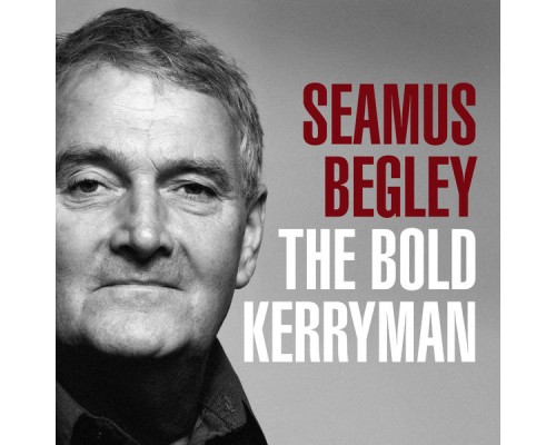 Seamus Begley - The Bold Kerryman
