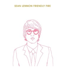 Sean Ono Lennon - Friendly Fire