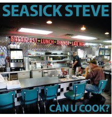 Seasick Steve - Can U Cook?