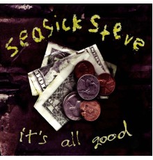 Seasick Steve - It's All Good