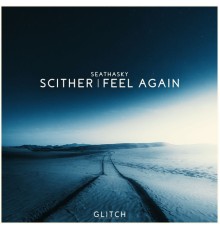 Seathasky - Scither / Feel Again