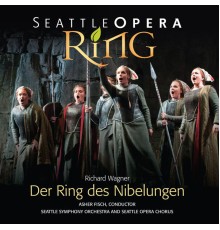 Seattle Opera Chorus & Asher Fisch - Wagner: Der Ring des Nibelungen