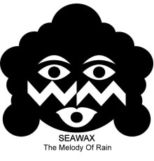 Seawax - The Melody Of Rain