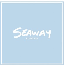 Seaway - All in My Head