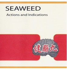 Seaweed - Actions and Indications