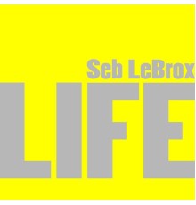 Seb LeBrox - Life