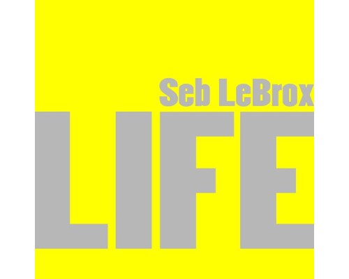 Seb LeBrox - Life