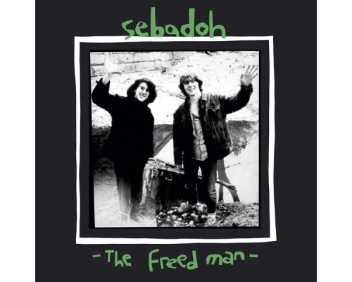 Sebadoh - The Freed Man