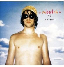 Sebadoh - Sebadoh vs Helmet (Sebadoh)