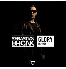 Sebastian Bronk - Glory (Remixes)