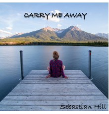 Sebastian Hill - Carry Me Away