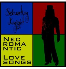 Sebastian Knight - NECromantic lovesongs