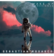 Sebastian Rosasco - Wake Up Conscience