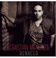 Sebastián Mendoza - Renacer