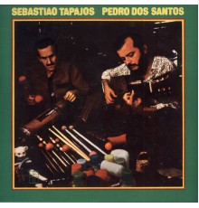 Sebastião Tapajos & Pedro Dos Santos - Sebastião Tapajos & Pedro Dos Santos