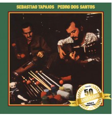 Sebastião Tapajos & Pedro Dos Santos - Sebastião Tapajos & Pedro Dos Santos  (Edición 50 Aniversario)