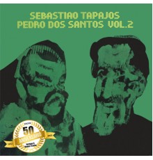 Sebastião Tapajos & Pedro Dos Santos - Sebastião Tapajos & Pedro Dos Santos, Vol.2  (Edición 50 Aniversario)