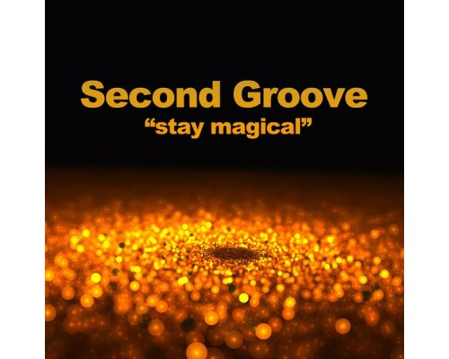 Second Groove - Stay Magical