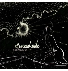 Secondsmile - Astronauts