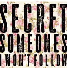 Secret Someones - I Won't Follow