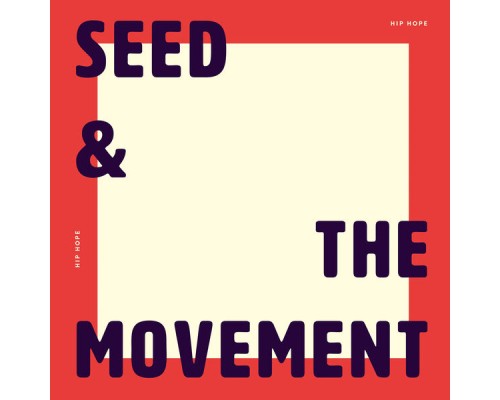 Seed & the Movement - Hip Hope