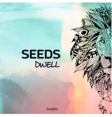 Seeds - Dwell