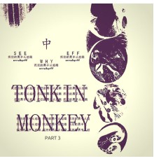 Seewhyeff - Tonkin Monkey, Pt. 3