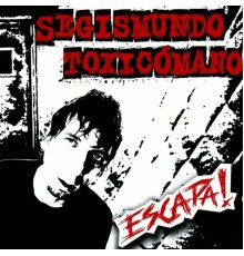 Segismundo Toxicómano - Escapa!