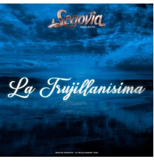 Segovia Orquesta - La Trujillanísima