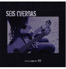 Seis Cuerdas - Volumen IV