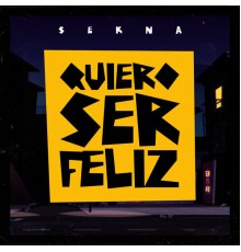 Sekna - Quiero Ser Feliz